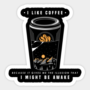 I like coffee because it gives me the illusion Sticker